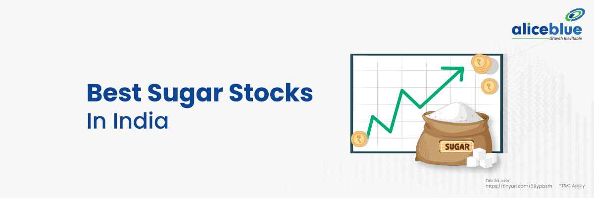 Sugar Stocks In India  - Best Sugar Stocks in India