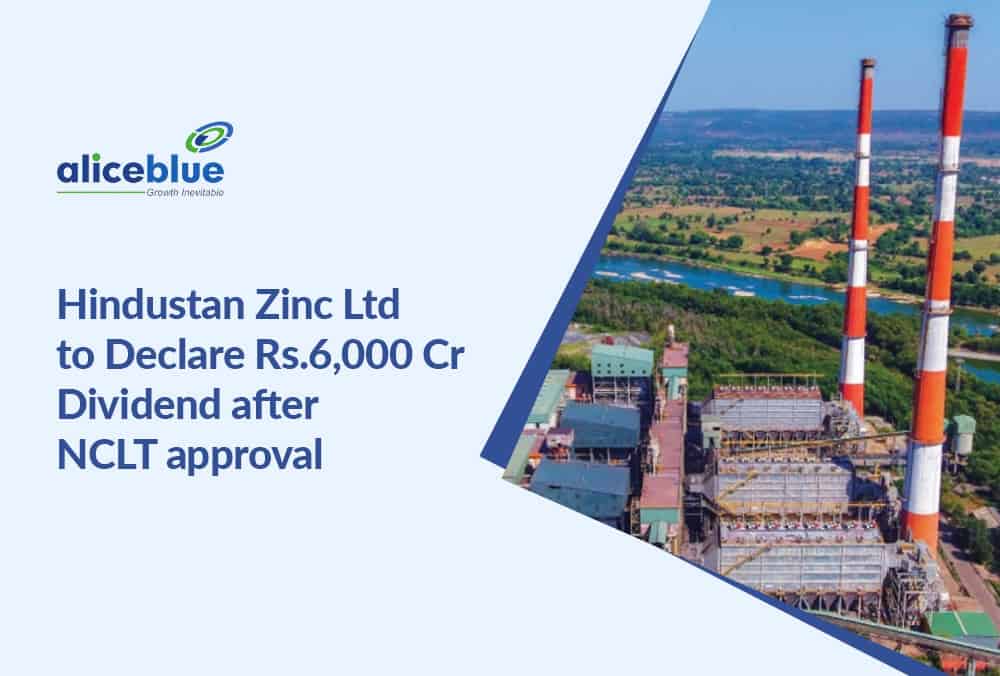 Hindustan Zinc Announces Rs.6,000 Crore Special Dividend, Boosted by NCLT Reserve Transfer Approval